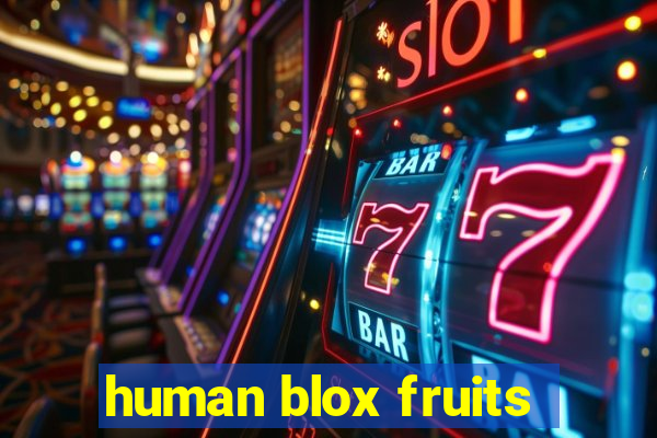 human blox fruits